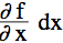 partial df/dx * dx